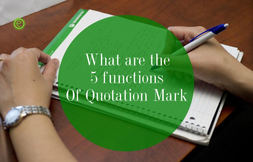 5 Important Functions of Quotation Marks for Efficient Writing EnglishBix