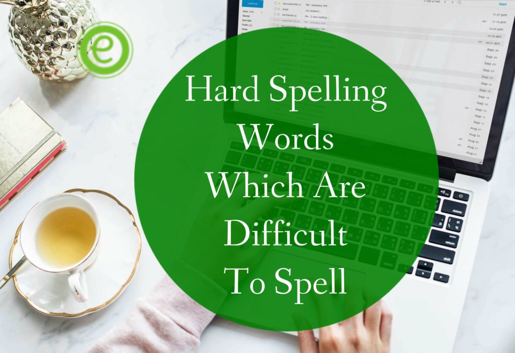 30+ Hard Spelling Words which are Difficult to Spell EnglishBix